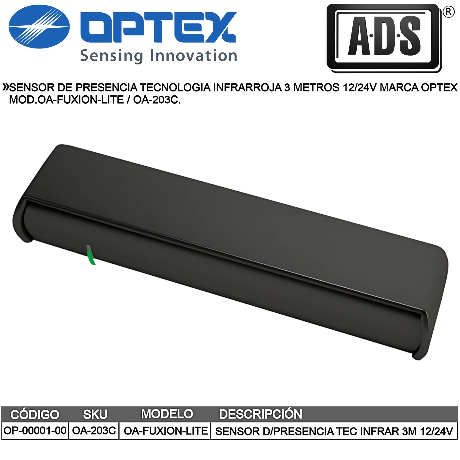 SENSOR DE PRESENCIA TECNOLOGIA INFRARROJA 3 METROS 12-24V MARCA OPTEX MOD.OA-FUXION-LITE, OA-203C